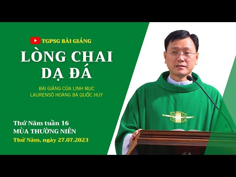 Lòng chai dạ đá - Lm Laurensô Hoàng Bá Quốc Huy | Thứ Năm tuần 16 TN