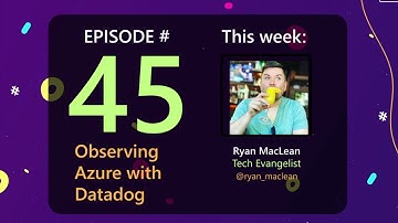 AzureFunBytes Episode 45 - Observing @Azure with @DatadogHQ