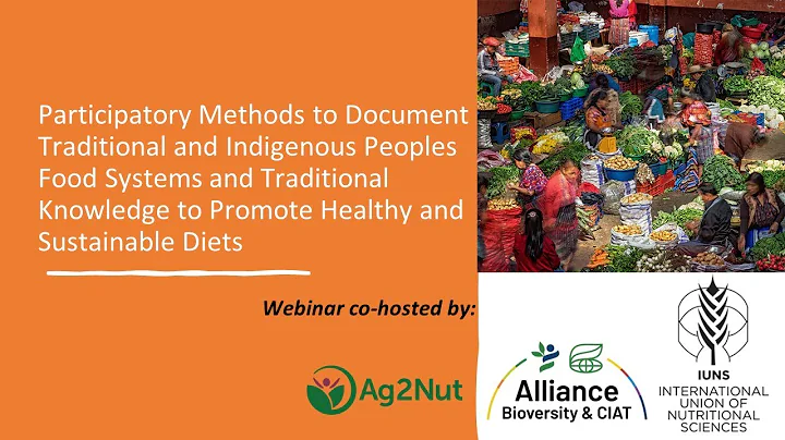 Ag2Nut-IUNS-Alliance_Indigenous Food Systems & Healthy Diets_Part 1-Participatory Methods_2024-05-02