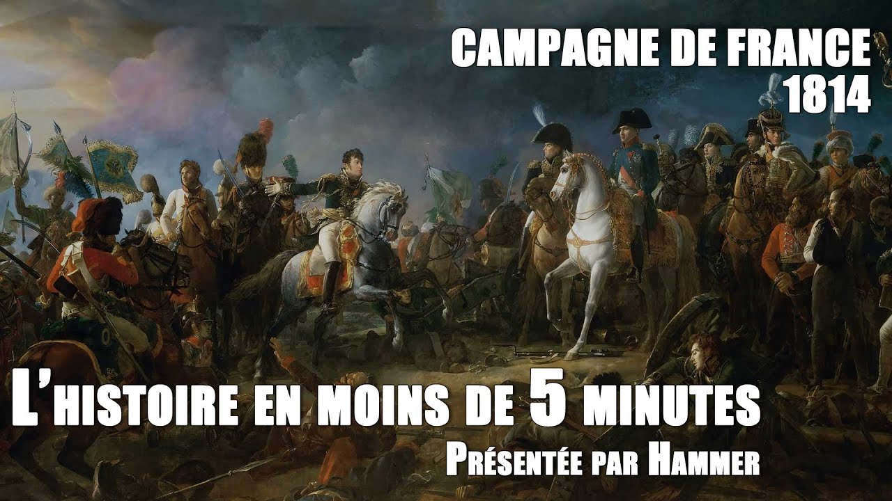L'Histoire en moins de 5 minutes Campagne de France 1814 YouTube