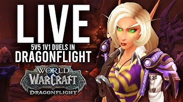 DRAGONFLIGHT 5V5 1V1 DUELS! BIG CLASS UPDATES THIS WEEK! - WoW: Dragonflight (Livestream)