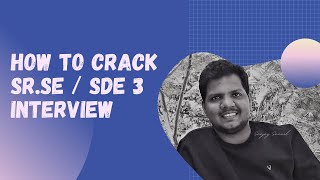 How to Crack SDE 3 Interview & SDE 3 Interview Preparation - Sanjay Samuel