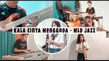 Kala Cinta Menggoda - MLD JAZZ COVER