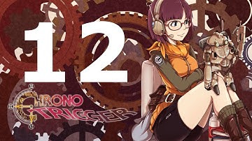 She Plays Chrono Trigger Part 12 - A History lesson of DESTRUCTION