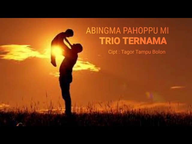 Abingma pahoppumi_Trio Ternama_Lirik+audio class=