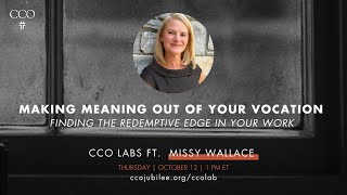 Making Meaning out of Your Vocation: Finding the Redemptive Edge in Your Work // CCO Lab