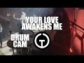 Your Love Awakens Me - Phil Wickham (Drum Cam)