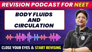 Body Fluids and Circulation in 47 Minutes | Quick Revision PODCAST | Class 11th | NEET