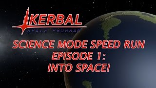 KSP || Science Mode Speed Run Ep. 1: Into Space!