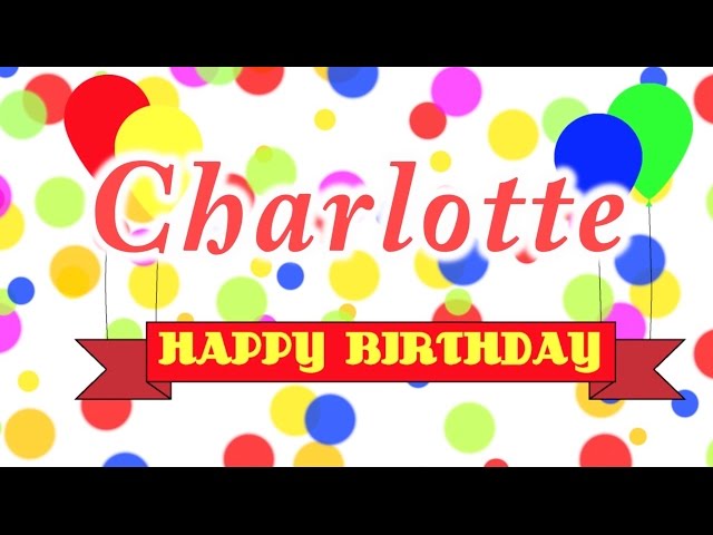 Happy Birthday Charlotte Song