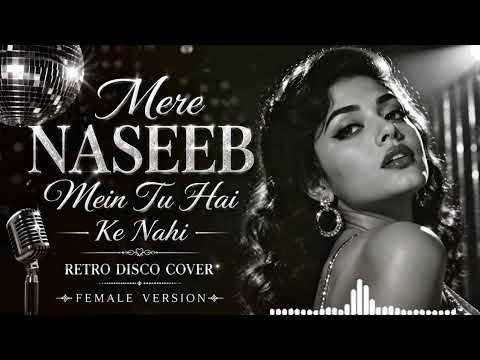 Mere Naseeb Mein Tu Hai Ke Nahi 🪩 | Retro Bollywood Cover 2026 | Chill Disco Mix