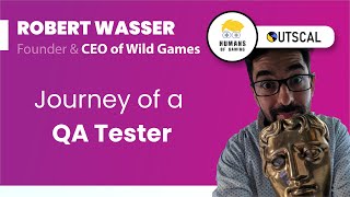 Journey of a QA Tester | Robert Wasser | Founder & CEO of Wild Games