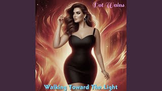 Walking Toward The Light