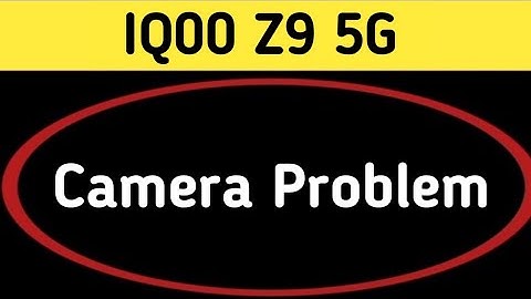 IQOO Z9 camera problem solve kaise karen, camera not working in IQOO Z9