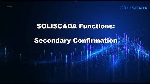 SOLISCADA Tutorials #8 - Secondary Confirmation Features