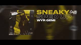 Wyr Gemi - Sneaky (Speed Up)