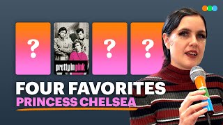 Four Favorites with Princess Chelsea