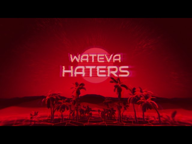 Wateva - Haters