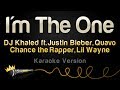 DJ Khaled ft. Justin Bieber, Quavo, Chance The Rapper, Lil Wayne - I'm The One (Karaoke Version)