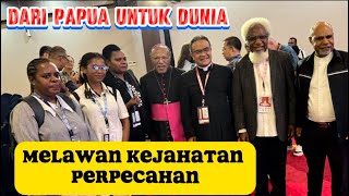 Dari Papua untuk Dunia, Melawan Kejahatan Perpecahan