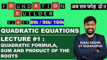 Lecture #1: Quadratic Equations | Quadratic Formula | Sum and Product of the Roots | Niraj Keshri