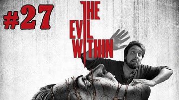 The Evil Within | Part 27 | Storpey