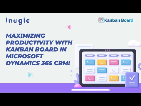 Understanding Kanban visualization for your Microsoft Dynamics 365 CRM!