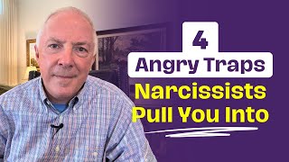 4 Traps Angry Narcissists Pull You Into