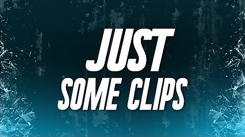 Just Some Clips