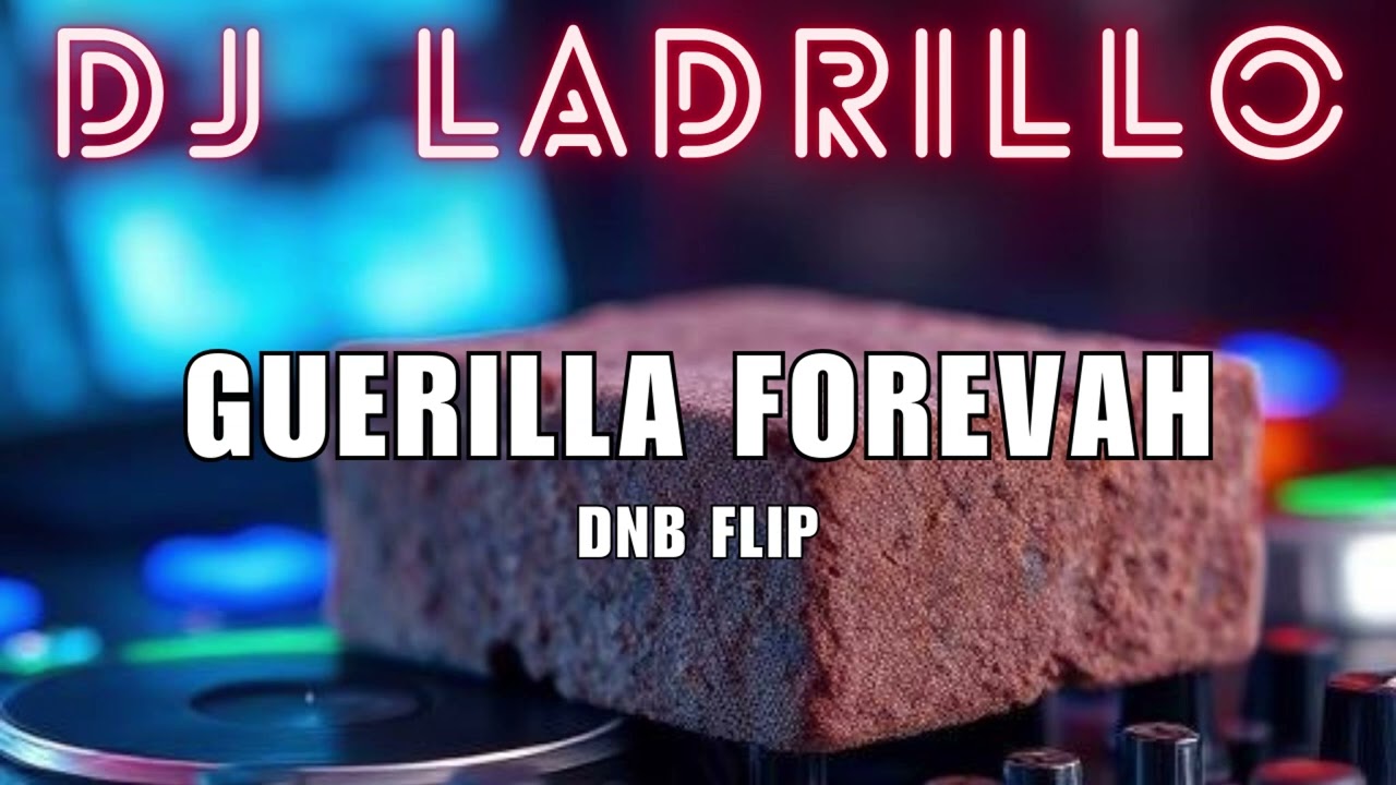 DJ Ladrillo - Guerilla Forevah (DNB flip)
