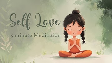 A Guide to Self Love (5 Minute Meditation)