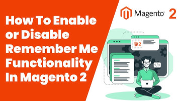 How To Enable or Disable Remember Me Functionality In Magento 2 | Magento Tutorial