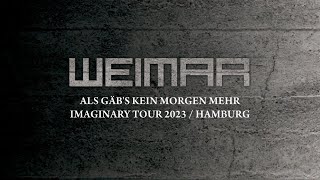 Weimar • Als gäb&#39;s kein Morgen mehr (Imaginary Tour 2023 / Hamburg)