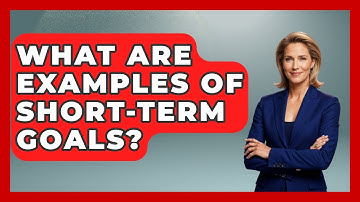 What Are Examples Of Short-Term Goals? - Cognitive Therapy Hub