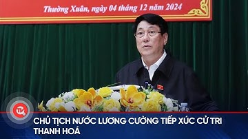 Chủ tịch nước Lương Cường tiếp xúc cử tri Thanh Hoá | Truyền hình Quốc hội Việt Nam