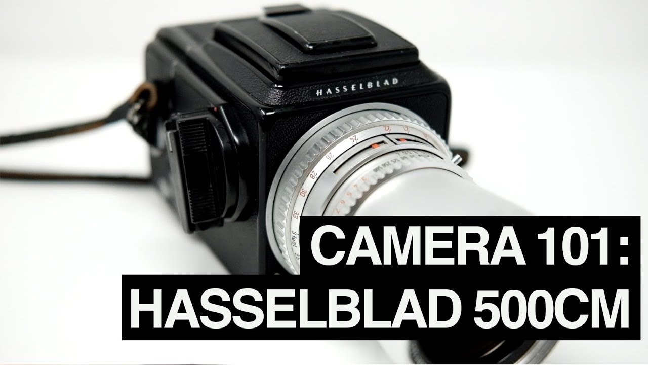 Camera 101 The Hasselblad 500cm Youtube