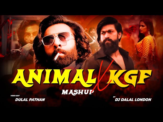 Animal Vs Kgf | Mega Mashup |  DJ Dalal London | Bobby Deol x Yash X Ranbir Kapoor class=