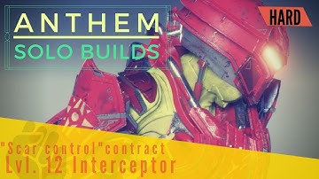 ANTHEM INTERCEPTOR SOLO BUILD GUIDE: "Scar Control" contract on Hard difficulty (Commented guide)