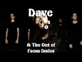 Capture de la vidéo Dave & The Out Of Focus Dudes