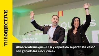 Abascal afirma que «ETA y el partido separatista vasco han ganado las elecciones»