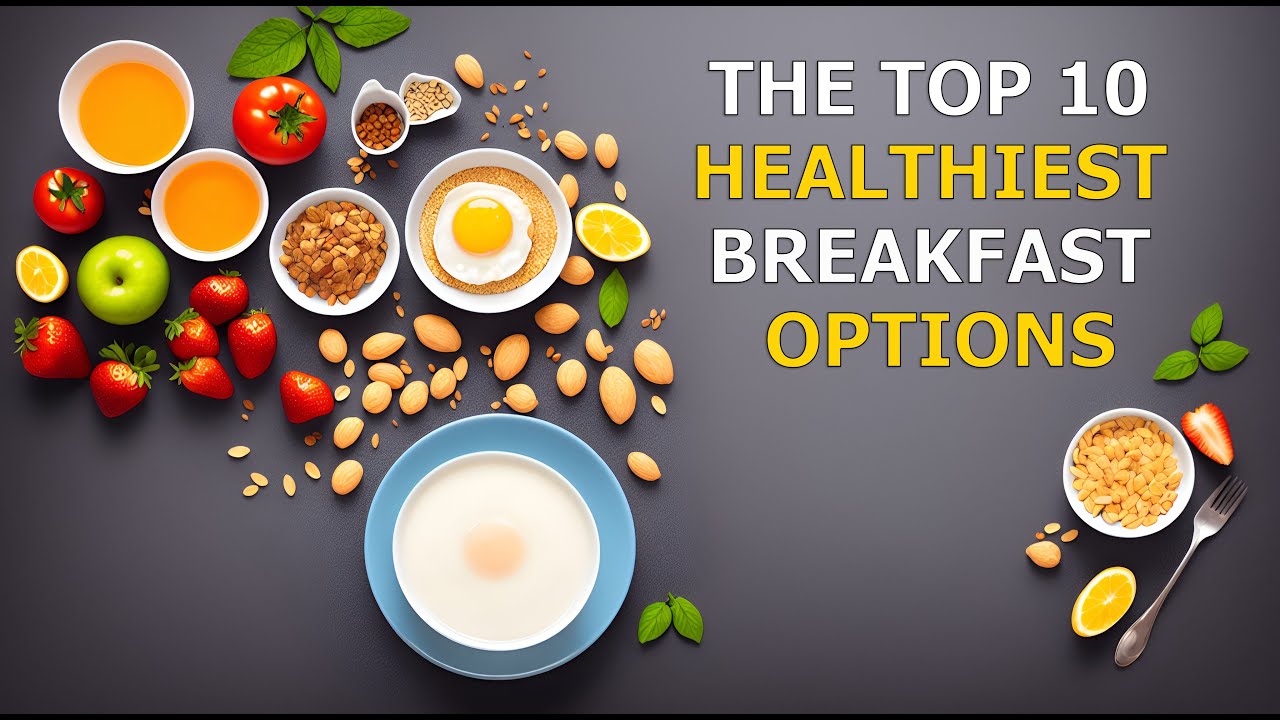 The Top 10 Healthiest Breakfast Options | Health & Fitness - YouTube