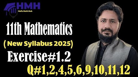 Exercise 1.2 |Q#1,2,4,5,6,9,10,11,12| FSC Part 1 Mathematics | New Syllabus 2025 | Hafiz Math Hub