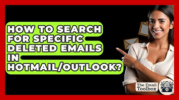 How To Search For Specific Deleted Emails In Hotmail/Outlook? - TheEmailToolbox.com