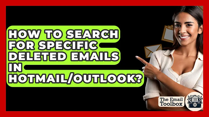 How To Search For Specific Deleted Emails In Hotmail/Outlook? - TheEmailToolbox.com