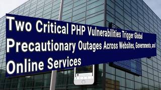 Two Critical PHP Vulnerabilities Trigger Global Precautionary Outages Across Websites & Governments