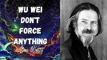 Alan Watts - The Art Of Wu Wei Don