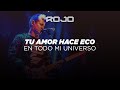 Rojo - Tu Amor Hace Eco En Todo Mi Universo | Video Lyric