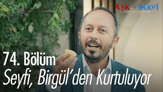 Seyfi, Birgül'den kurtuluyor - Aşk ve Mavi 74.  Resimi