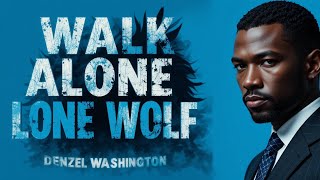 Walk Alone Like a Lone Wolf – Powerful Motivation