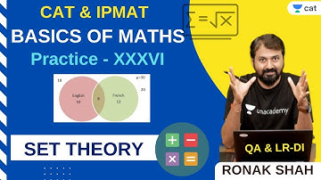 Basics of Maths | Practice - XXXVI | Set Theory - I | CAT 2021 l Unacademy CAT l Ronak Shah